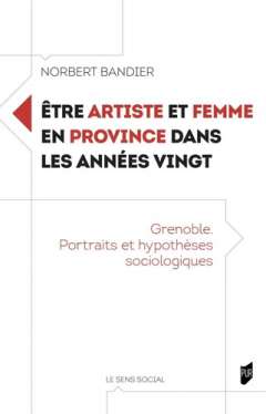 �tre artiste et femme en province dans les ann�es vingt Grenoble