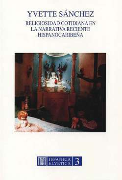 Religiosidad cotidiana en la narrativa reciente hispanocaribe�a