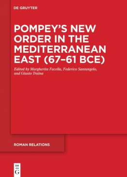 Pompey's New Order in the Mediterranean East (67-61 BCE)