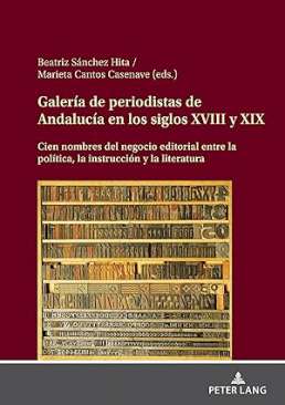 Galer�a de periodistas de Andaluc�a en los siglos XVIII y XIX