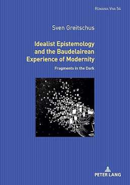 Idealist Epistemology and the Baudelairean Experience of Modernity
