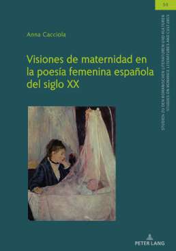 Visiones de maternidad en la poes�a femenina espa�ola del siglo XX