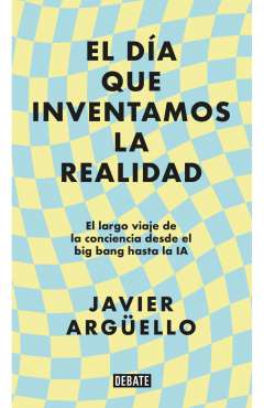xxxEl d&iacute;a que inventamos la realidad