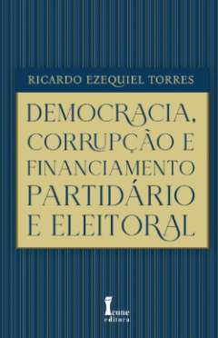 Democracia, corrup��o e financiamento partid�rio e eleitoral