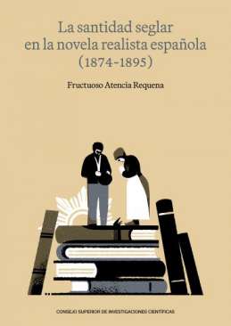 La santidad seglar en la novela realista espa�ola (1874-1895)