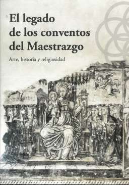 El legado de los conventos del Maestrazgo