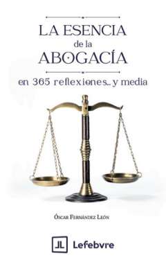 La esencia de la Abogac�a en 365 reflexiones y media