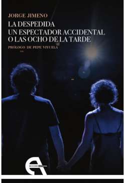 La despedida ; Un espectador accidental o las ocho de la tarde