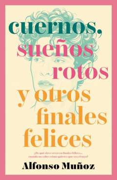 Cuernos, sue�os rotos y otros finales felices