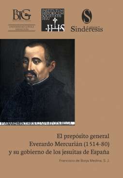 El prep�sito general Everardo Mercuri�n (1514-80) y su gobierno de los jesuitas de Espa�a