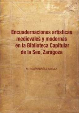 Encuadernaciones art�sticas medievales y modernas en la Biblioteca Capitular de la Seo, Zaragoza