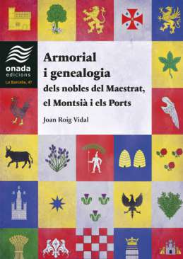 Armorial i genealogia dels nobles del Maestrat, el Montsi� i els Ports
