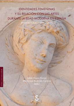 Identidades femeninas y su relaci�n con las artes durante la Edad Moderna en Espa�a