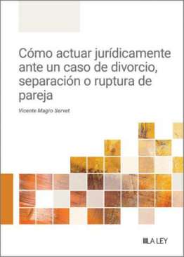 C�mo actuar jur�dicamente ante un caso de divorcio, separaci�n o ruptura de pareja