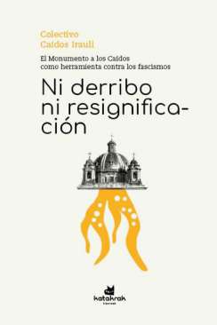 Ni derribo ni resignificaci�n