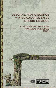 Jesuitas, franciscanos y predicadores en el Imperio espa�ol