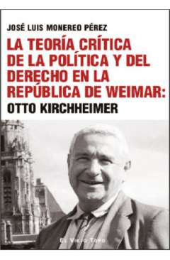 La teor�a cr�tica de la pol�tica y del derecho en la rep�blica de Weimar