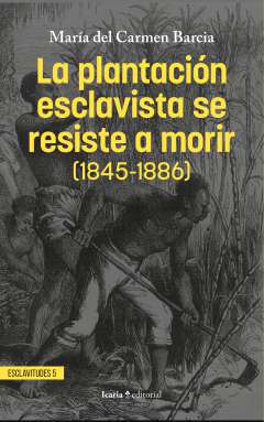 La plantaci�n esclavista se resiste a morir (1845-1886)