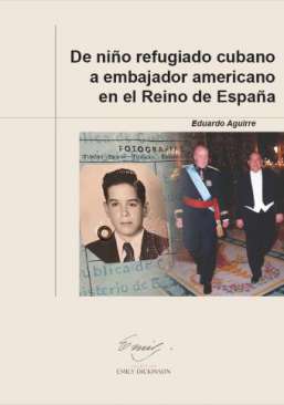 De ni�o refugiado cubano a embajador americano en el Reino de Espa�a