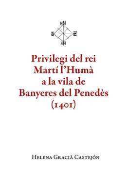 Privilegi del rei Mart� l'Hum� a la vila de Banyeres del Pened�s (1401)