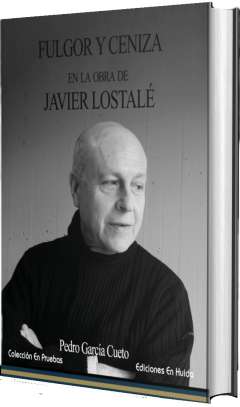 Fulgor y ceniza en la obra de Javier Lostal�