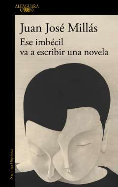 Ese imb�cil va a escribir una novela
