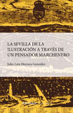 La Sevilla de la Ilustraci�n a trav�s�de un pensador marchenero