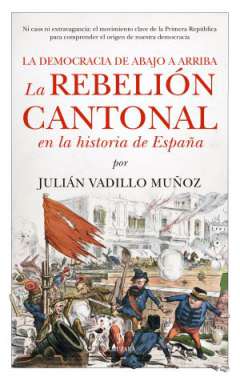 La rebeli�n cantonal en la historia de Espa�a