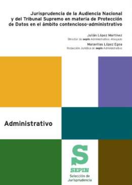 Jurisprudencia de la Audiencia Nacional y del Tribunal Supremo en materia de Protecci�n de Datos en el �mbito contencioso-administrativo
