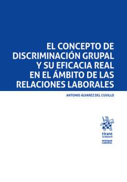 El concepto de discriminaci�n grupal y su eficacia real en el �mbito de la relaciones laborales