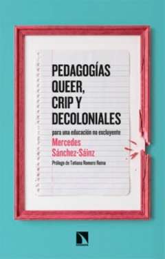 Pedagog�as queer, crip y decoloniales