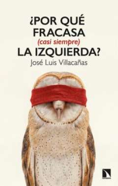 �Por qu� fracasa (casi siempre) la izquierda?