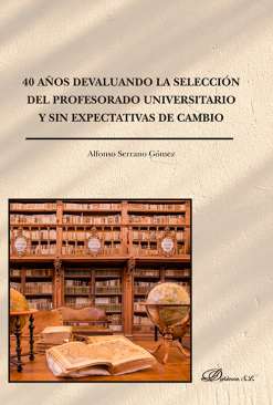 40 a�os devaluando la selecci�n del profesorado universitario y sin expectativas de cambio