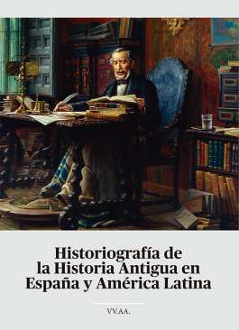 Historiograf�a de la Historia Antigua en Espa�a y Am�rica Latina