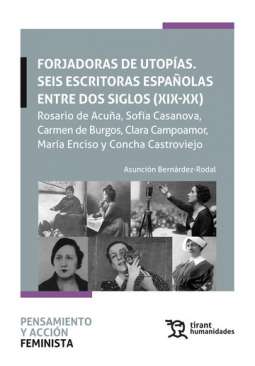 Forjadoras de utop�as, seis escritoras espa�olas entre dos siglos (XIX-XX)