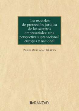 Los modelos de protecci�n jur�dica de los secretos empresariales