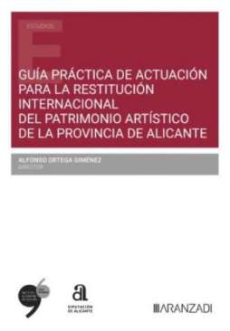 Gu�a pr�ctica de actuaci�n para la restituci�n internacional del Patrimonio Art�stico de la provincia de Alicante