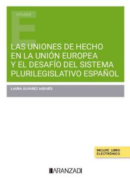Las uniones de hecho en la Uni�n Europea y el desaf�o del sistema plurilegislativo espa�ol