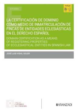 La certificaci�n de dominio como medio de inmatriculaci�n de fincas de entidades eclesi�sticas en el Derecho espa�ol