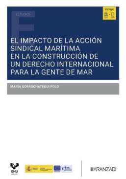 El impacto de la acci�n sindical mar�tima en la construcci�n de un derecho internacional para la gente de mar