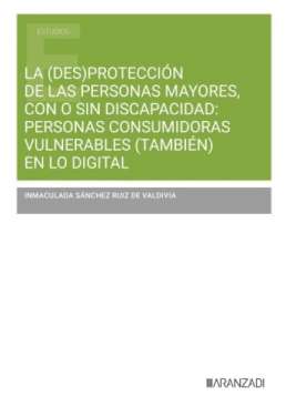 La (des)protecci�n de las personas mayores, con o sin discapacidad