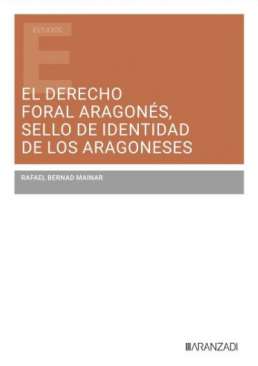 El derecho foral aragon�s, sello de identidad de los aragoneses