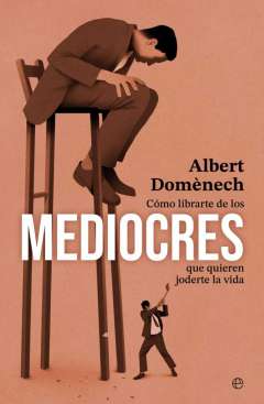 C�mo librarte de los mediocres que quieren joderte la vida