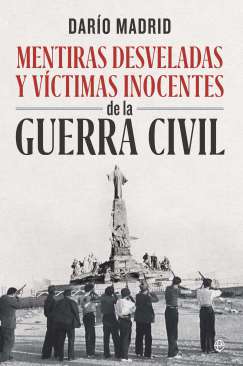 Mentiras desveladas y v�ctimas inocentes de la Guerra Civil