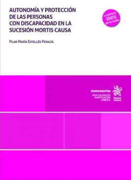 Autonom�a y protecci�n de las personas con discapacidad en la sucesi�n mortis causa