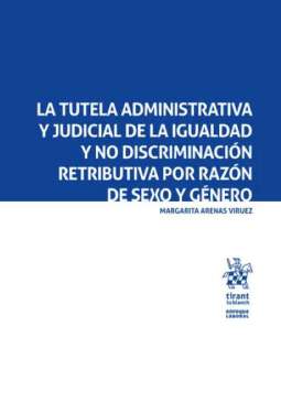 La tutela administrativa y judicial de la igualdad y no discriminaci�n retributiva por raz�n de sexo y g�nero