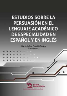 Estudios sobre la persuasi�n en el lenguaje acad�mico de especialidad en espa�ol y en ingl�s