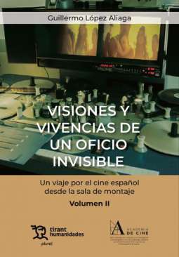 Visiones y vivencias de un oficio invisible : un viaje por el cine espa�ol desde la sala de montaje, 2