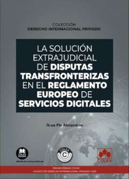 La soluci�n extrajudicial de disputas transfronterizas en el Reglamento europeo de servicios digitales