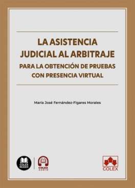 La asistencia judicial al arbitraje para la obtenci�n de pruebas con presencia virtual
